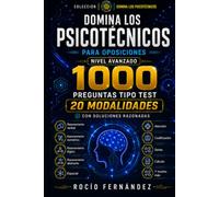 DOMINA LOS PSICOTÉCNICOS PARA OPOSICIONES: Nivel avanzado: 1.000 preguntas tipo test en 20 modalidades con soluciones razonadas para entrenar rapidez, precisión y seguridad