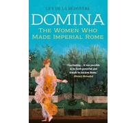 Domina: The Women Who Made Imperial Rome