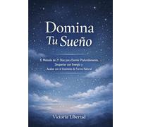 Domina Tu Sueño: El Método de 21 Días para Dormir Profundamente, Despertar con Energía y Acabar con el Insomnio de Forma Natural