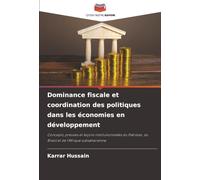 Dominance fiscale et coordination des politiques dans les économies en développement: Concepts, preuves et leçons institutionnelles du Pakistan, du Brésil et de l'Afrique subsaharienne