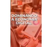 Dominando a Economia Digital