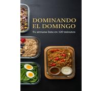 Dominando el Domingo: Tu semana lista en 120 minutos