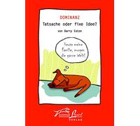 Dominanz - Tatsache oder fixe Idee