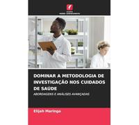 Dominar a Metodologia de Investigação Nos Cuidados de Saúde