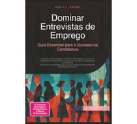 Dominar Entrevistas de Emprego: Guia Essencial para o Sucesso na Candidatura