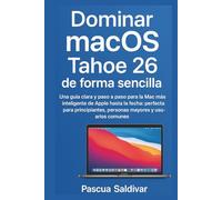 Dominar macOS Tahoe 26 de forma sencilla: Una guía clara y paso a paso para la Mac más inteligente de Apple hasta la fecha: perfecta para principiantes, personas mayores y usuarios comunes