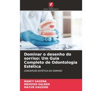 Dominar o desenho do sorriso: Um Guia Completo de Odontologia Estética: CONCEPÇÃO ESTÉTICA DO SORRISO