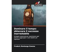Dominare il tempo: sbloccare il successo inarrestabile