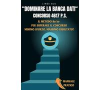 “DOMINARE LA BANCA DATI“: Concorso 4617 Polizia di Stato, metodo 80/20, Minimo Sforzo Massimo risultato!