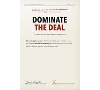Dominate the Deal: The Real Estate Deal Maker's Playbook