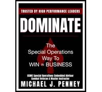 DOMINATE - The Special Operations Way To Win In Business