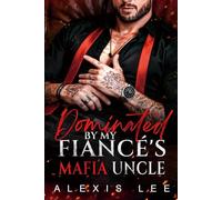 Dominated by My Fiancé's Mafia Uncle: An Age Gap Silver Fox BDSM Forbidden Love and Christmas Romance