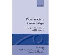 Dominating Knowledge Development Culture and Resistance by Frederique Apffel Marglin Frederique Apffel Marglin (Auteur)