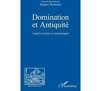 Domination et Antiquité Aspects sociaux et économiques - Jacques Bouineau - L'harmattan - broché - Essai