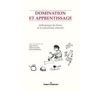 Domination et apprentissage Anthropologie des formes de la transmission culturelle - Alain Pierrot - Hermann - broché - Essai