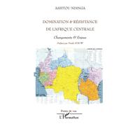 DOMINATION ET RESISTANCE DE L' AFRIQUE CENTRALE: Changements et Enjeux