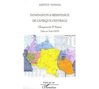 DOMINATION ET RESISTANCE DE L' AFRIQUE CENTRALE: Changements et Enjeux