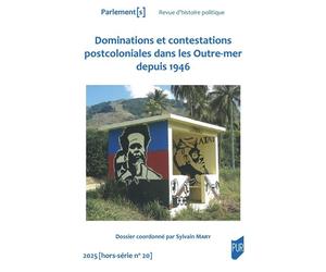 Dominations et contestations postcoloniales dans les Outremer depuis 1946 - Sylvain Mary - Presses Universitaires Rennes - broché - Essai