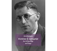Dominee in oorlogstijd: Ds H.R. (Henk) de Jong (1911-1945)