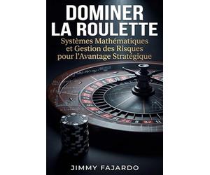 Dominer la Roulette: Systèmes Mathématiques et Gestion des Risques pour l'Avantage Stratégique
