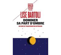Lise Bartoli – Dominer sa part d'ombre – Un guide de transformation intérieure – Broché
