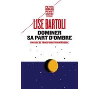 Dominer sa part d'ombre Lise Bartoli (Auteur)