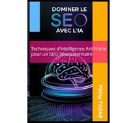 Dominez la Premiere Page Google avec l'IA: Techniques d'Intelligence Artificielle pour un SEO Révolutionnaire