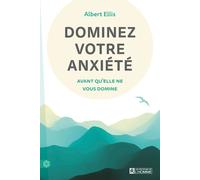 Dominez votre anxiété avant qu'elle ne vous domine - Albert Ellis - L'homme Eds De - broché - Guide