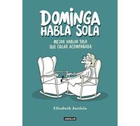 Dominga habla sola: Mejor hablar sola que callar acompañada