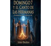 Domingo 7 y el canto de las hermanas Una historia de transformación, redención y propósito