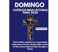 DOMINGO CATÓLICO MISA LECTURAS PARA 2026 (Edición Grande): Misal Católico completo con Las principales celebraciones del Año Litúrgico 2026-Lecturas ... Salmos Responsoriales, Evangelio y Fiestas