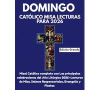 DOMINGO CATÓLICO MISA LECTURAS PARA 2026 (Edición Grande): Misal Católico completo con Las principales celebraciones del Año Litúrgico 2026-Lecturas ... Salmos Responsoriales, Evangelio y Fiestas