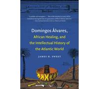 Domingos Alvares: African Healing, and the Intellectual History of the Atlantic World