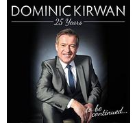 Dominic Kirwan - 25 Years: Tro Be Continued