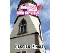 DOMINICA GUÍA DE VIAJE 2025: La mejor aventura en una isla natural con cascadas ocultas, aguas termales, caminatas ecológicas y secretos locales.