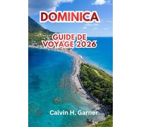 Dominica Guide de voyage 2026: Randonnée, cascades, observation des baleines, culture créole et conseils pratiques de voyage pour les visiteurs débutants de l'île naturelle des Caraïbes