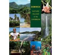 Dominica: Nature Island Of The Caribbean - Second Edition