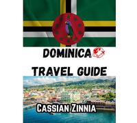 DOMINICA TRAVEL GUIDE 2025: The Ultimate Nature Island Adventure with Hidden Waterfalls, Hot Springs, Eco-Hikes, and Local Secrets.