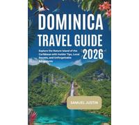 Dominica Travel Guide 2026: Explore the Nature Island of the Caribbean with Insider Tips, Local Secrets, and Unforgettable Adventures