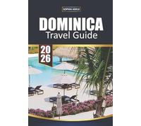DOMINICA TRAVEL GUIDE 2026: Uncovering the Untouched Beauty, Rich Culture, and Hidden Wonders of the Caribbean’s Best-Kept Secret