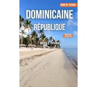 DOMINICAINE RÉPUBLIQUE GUIDE DE VOYAGE 2025