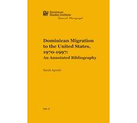 Dominican Migration to the United States, 1970-1997: An Annotated Bibliography