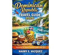 DOMINICAN REPUBLIC TRAVEL GUIDE 2026: Discovering the Ultimate Dominican Escape 2026