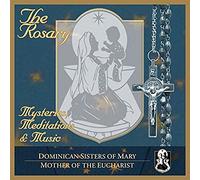 DOMINICAN SISTERS OF MARY/MOTHER OF THE EUCHARIS - Rosary: Mysteries/Meditations & Music