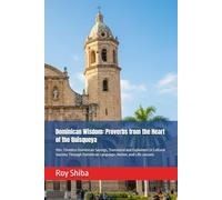 Dominican Wisdom: Proverbs from the Heart of the Quisqueya: 150+ Timeless Dominican Sayings, Translated and Explained | A Cultural Journey Through Dominican Language, Humor, and Life Lessons