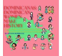 DOMINICANAS: DOMINICAN WOMEN MAKE HISTORY: A Bilingual English-Spanish activities Book About 21 Inspiring Women from the Dominican Republic