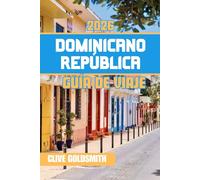 DOMINICANO REPÚBLICA GUÍA DE VIAJE 2026: Viaje por el paraíso caribeño: aventuras, joyas ocultas y el vibrante espíritu de su gente
