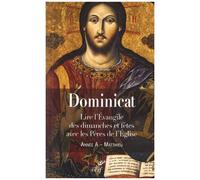 Dominicat Année A - Matthieu - Lire L'évangile Des Dimanche Et Fêtes Avec Les Pères De L'eglise