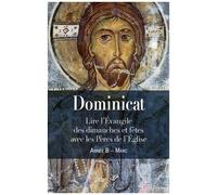 Dominicat Année B - Marc - Lire L'évangile Des Dimanches Et Fêtes Avec Les Pères De L'eglise