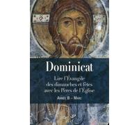 Dominicat Lire l'Evangile des dimanches et fêtes avec les Pères de l'Eglise, Année B Marc - Guillaume Bady - Cerf - relié - Essai